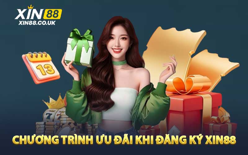 Tổng Hợp Chương Trình Ưu đãi Khi Đăng Ký XIN88