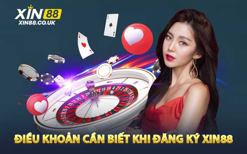 Các Điều Khoản Cần Biết Khi Đăng Ký XIN88