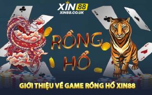 Giới thiệu về game Rồng hổ XIN88 