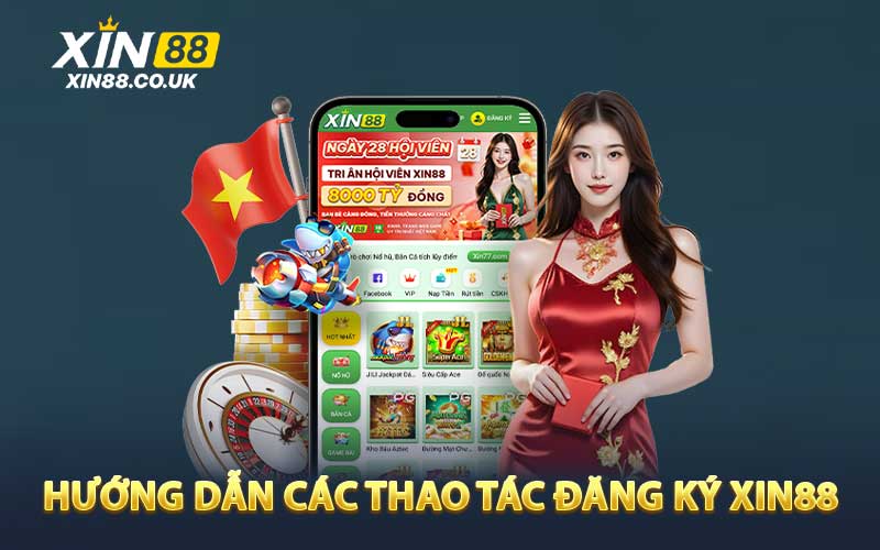 Hướng Dẫn Các Thao Tác Đăng Ký XIN88