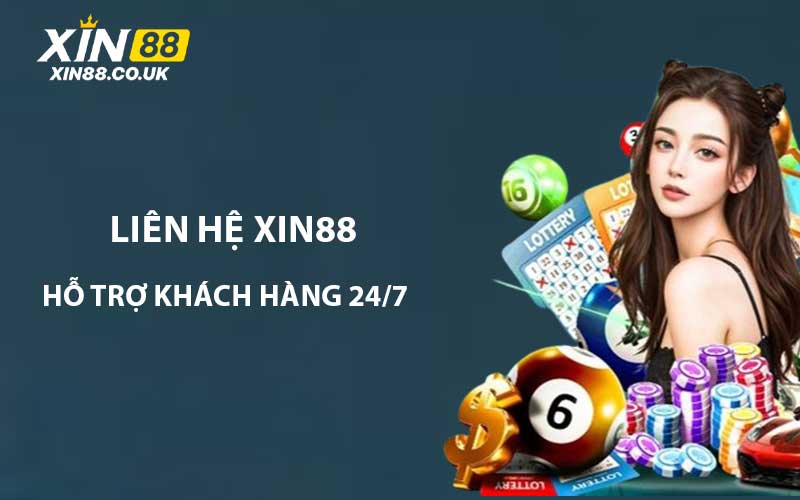Liên hệ XIN88 hỗ trợ khách hàng 24/7