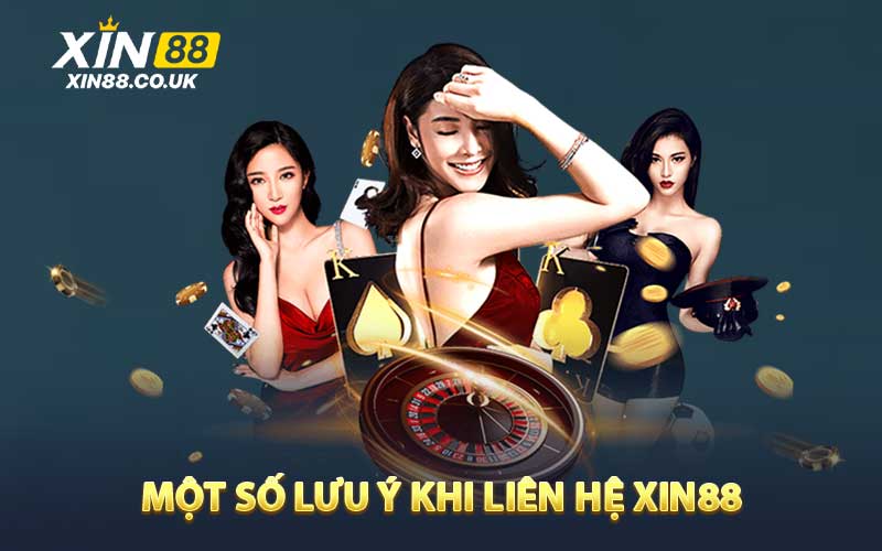Một số lưu ý khi liên hệ XIN88