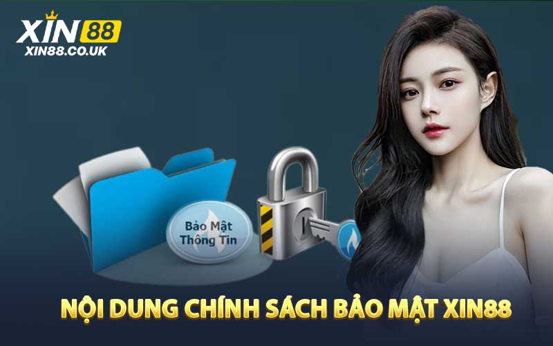 Nội Dung Chính Sách Bảo Mật XIN88