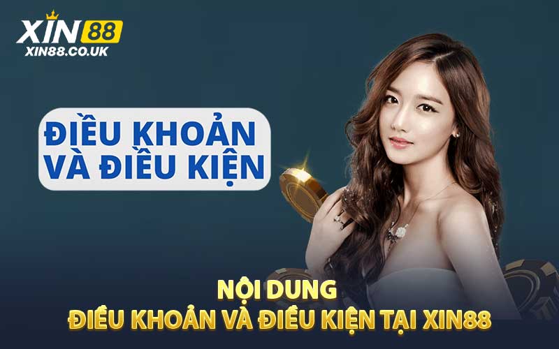 Nội dung điều khoản và điều kiện tại XIN88