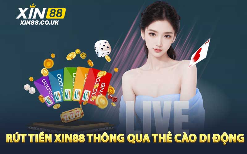 Rút tiền XIN88 thông qua thẻ cào di động
