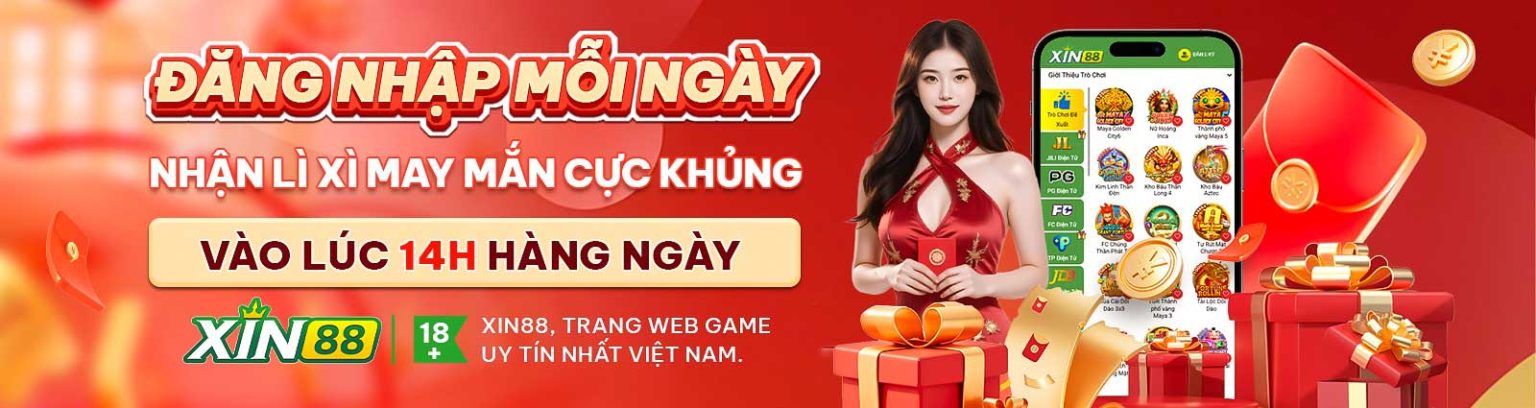 Xin88 đăng nhập mỗi ngày nhận lì xì cực khủng