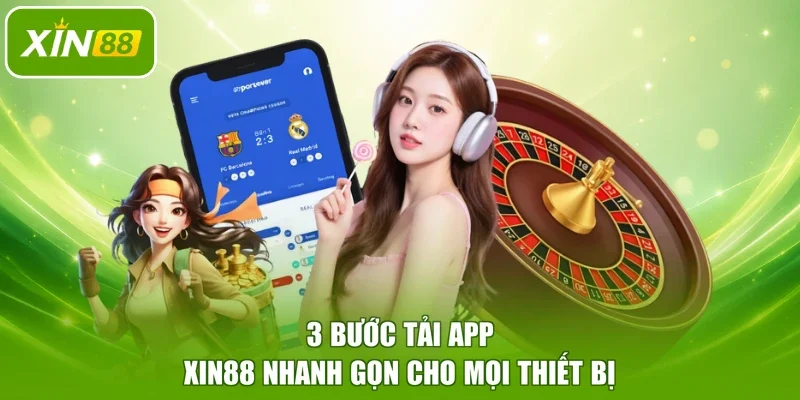 3 bước tải app XIN88 nhanh gọn cho mọi thiết bị
