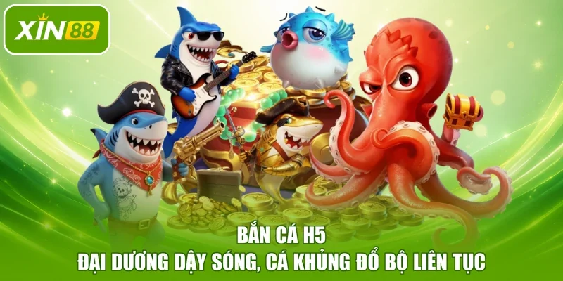 Bắn Cá H5 - Đại Dương Dậy Sóng, Cá Khủng Đổ Bộ Liên Tục