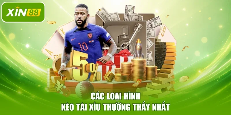 Các loại hình kèo tài xỉu thường thấy nhất