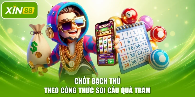 Chốt bạch thủ theo công thức soi cầu quả trám