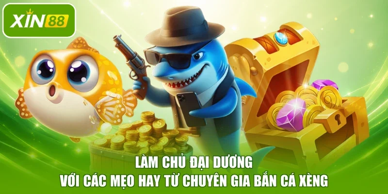 Làm chủ đại dương với các mẹo hay từ chuyên gia bắn cá xèng