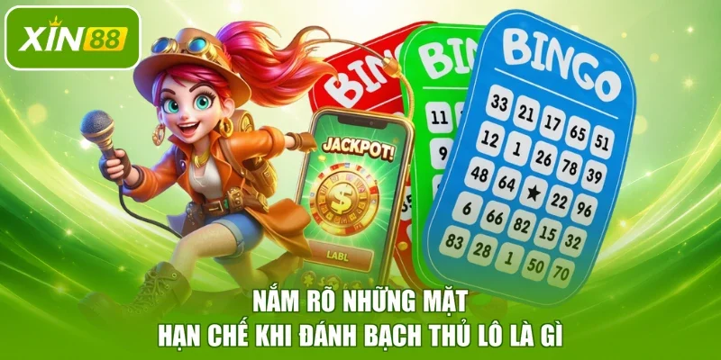 Nắm rõ những mặt hạn chế khi đánh bạch thủ lô là gì