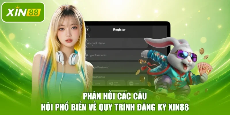 Phản hồi các câu hỏi phổ biến về quy trình đăng ký XIN88
