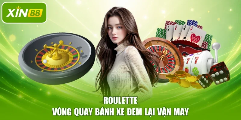 Roulette - Vòng quay bánh xe đem lại vận may
